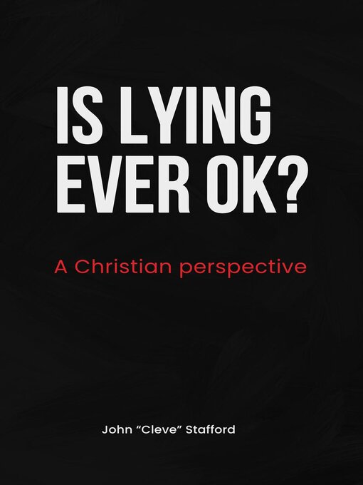 Title details for Is Lying Ever OK? by John "Cleve" Stafford - Available